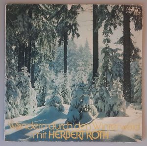 Herbert Roth– "Wandern Durch Den Winterwald Mit Herbert Roth" (AMIGA – 8 45 130) Cover Vorderseite
