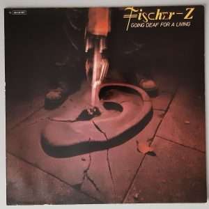 Fischer-Z – "Going Deaf For A Living" (United Artists Records – 1C 064-82 867) Cover Vorderseite