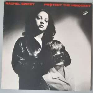 Rachel Sweet – "Protect The Innocent" (Stiff Records – SEEZ 18) Cover Vorderseite