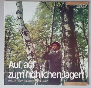 Auf, Auf Zum Fröhlichen Jagen - Signale, Lieder Und Märsche Zur Jagd (ETERNA – 8 35 028) Cover VorderSeite