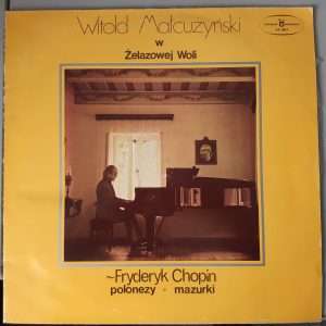 Witold Małcużyński – Fryderyk Chopin, Witold Małcużyński W Żelazowej Woli (Polskie Nagrania Muza SX 0857) Cover Vorderseite
