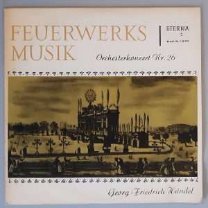 Georg Friedrich Händel – "Feuerwerksmusik (Orchesterkonzert" (ETERNA – 7 20 190) Cover Vorderseite