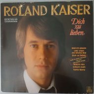 Roland Kaiser "Dich Zu Lieben" (Hansa Records 203 944) Cover Vorderseite Roland Kaiser "Dich Zu Lieben" (Hansa Records 203 944) Cover Vorderseite