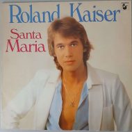 Roland Kaiser "Santa Maria" (Hansa Records 202 981) Cover Vorderseite Roland Kaiser "Santa Maria" (Hansa Records 202 981) Cover Vorderseite