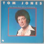Tom Jones – "Say You'll Stay Until Tomorrow" (EMI – 1C 064-98 972) Cover Vorderseite Tom Jones – "Say You'll Stay Until Tomorrow" (EMI – 1C 064-98 972) Cover Vorderseite