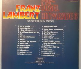 Franz Lambert – "Pop-Orgel Hit-Parade 6" (EMI Electrola – 1C 066-45 976) Cover Rückseite Franz Lambert – "Pop-Orgel Hit-Parade 6" (EMI Electrola – 1C 066-45 976) Cover Rückseite