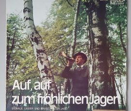 Auf, Auf Zum Fröhlichen Jagen - Signale, Lieder Und Märsche Zur Jagd (ETERNA – 8 35 028) Cover VorderSeite Auf, Auf Zum Fröhlichen Jagen - Signale, Lieder Und Märsche Zur Jagd (ETERNA – 8 35 028) Cover VorderSeite