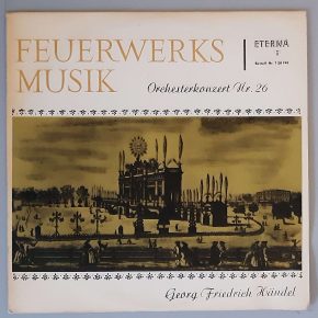 Georg Friedrich Händel – "Feuerwerksmusik (Orchesterkonzert" (ETERNA – 7 20 190) Cover Vorderseite Georg Friedrich Händel – "Feuerwerksmusik (Orchesterkonzert" (ETERNA – 7 20 190) Cover Vorderseite