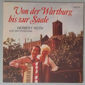 Herbert Roth Und Sein Ensemble – "Von Der Wartburg bis zur Saale" (AMIGA – 8 45 231) Cover Vorderseite Herbert Roth Und Sein Ensemble – "Von Der Wartburg bis zur Saale" (AMIGA – 8 45 231) Cover Vorderseite