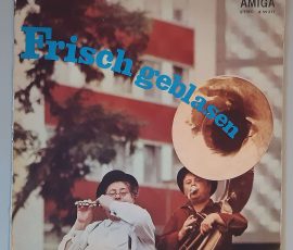 Rundfunk-Blasorchester Leipzig – "Frisch Geblasen" (AMIGA – 8 55 217) Cover Vorderseite Rundfunk-Blasorchester Leipzig – "Frisch Geblasen" (AMIGA – 8 55 217) Cover Vorderseite
